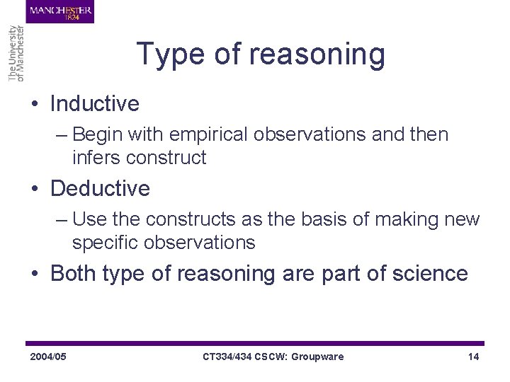 Type of reasoning • Inductive – Begin with empirical observations and then infers construct