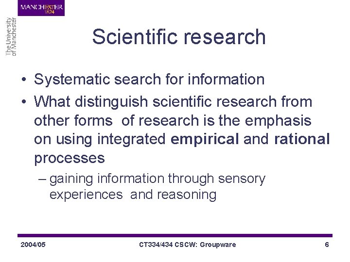 Scientific research • Systematic search for information • What distinguish scientific research from other