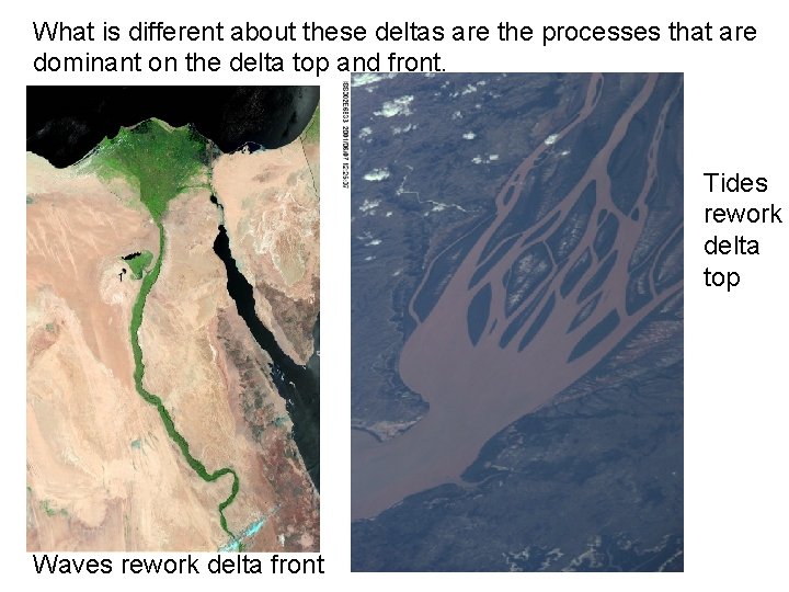 What is different about these deltas are the processes that are dominant on the