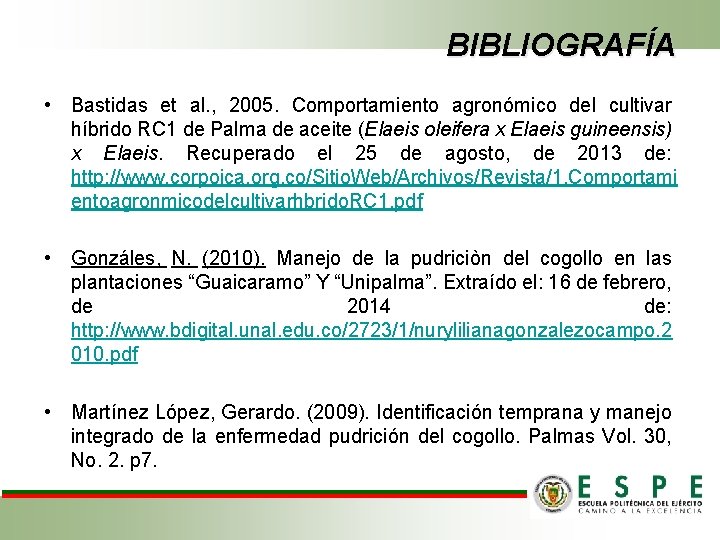 BIBLIOGRAFÍA • Bastidas et al. , 2005. Comportamiento agronómico del cultivar híbrido RC 1