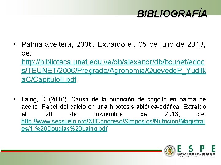 BIBLIOGRAFÍA • Palma aceitera, 2006. Extraído el: 05 de julio de 2013, de: http: