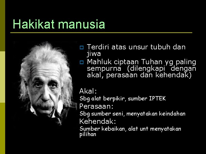 Hakikat manusia p p Terdiri atas unsur tubuh dan jiwa Mahluk ciptaan Tuhan yg