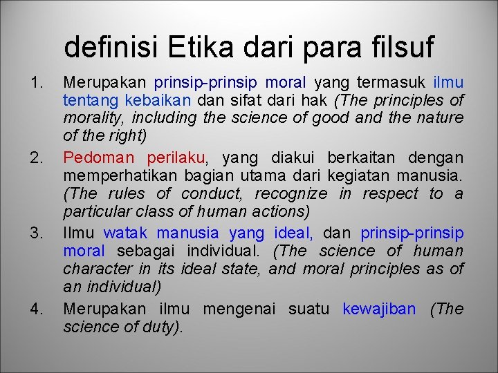 definisi Etika dari para filsuf 1. 2. 3. 4. Merupakan prinsip-prinsip moral yang termasuk