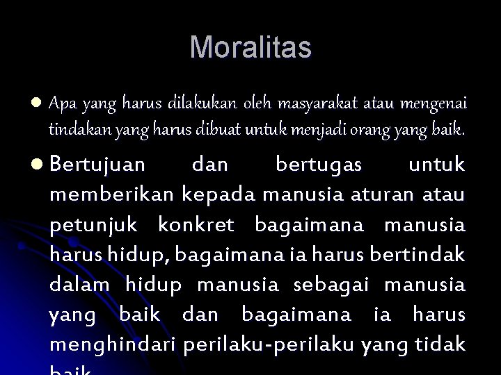 Moralitas l Apa yang harus dilakukan oleh masyarakat atau mengenai tindakan yang harus dibuat