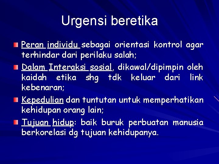 Urgensi beretika Peran individu sebagai orientasi kontrol agar terhindar dari perilaku salah; Dalam Interaksi