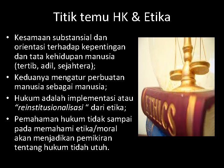 Titik temu HK & Etika • Kesamaan substansial dan orientasi terhadap kepentingan dan tata