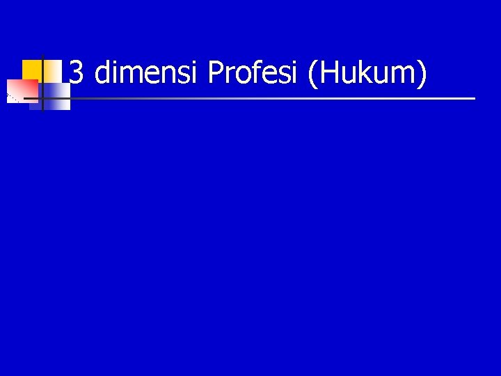 3 dimensi Profesi (Hukum) 