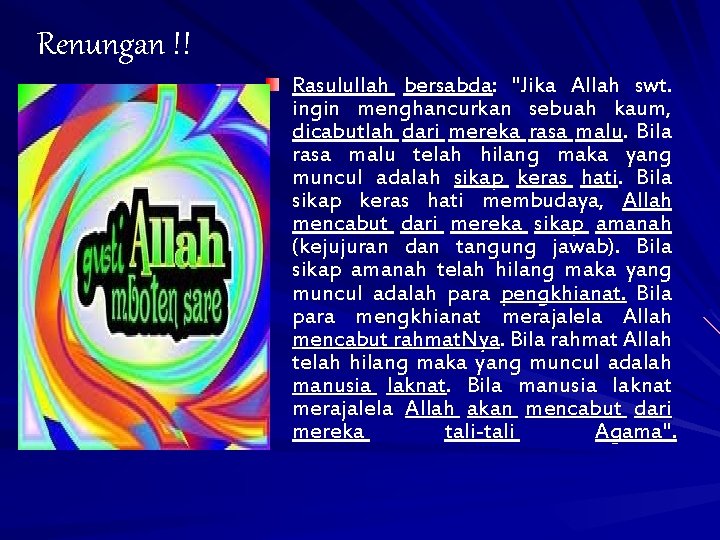 Renungan !! Rasulullah bersabda: "Jika Allah swt. ingin menghancurkan sebuah kaum, dicabutlah dari mereka