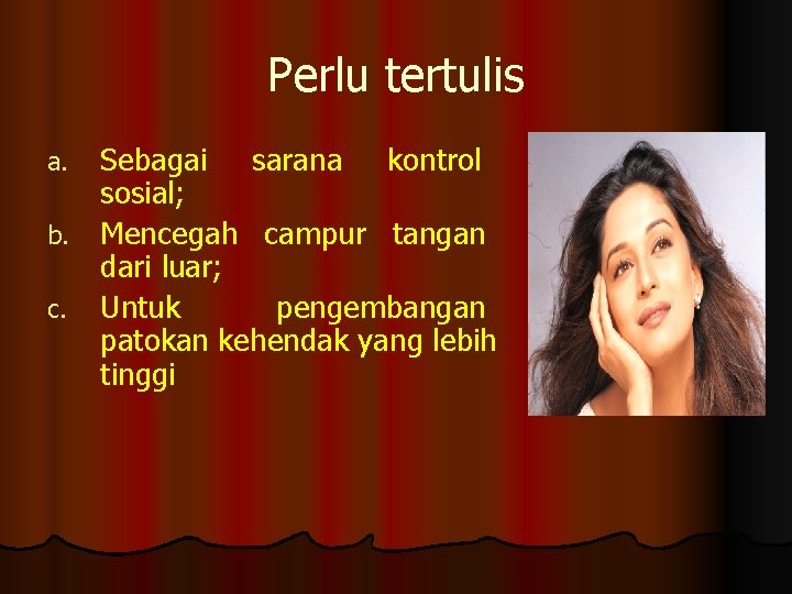 Perlu tertulis Sebagai sarana kontrol sosial; b. Mencegah campur tangan dari luar; c. Untuk