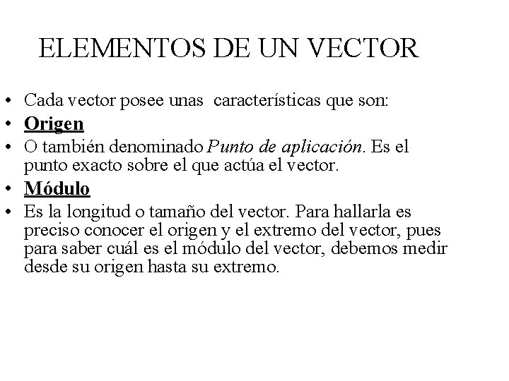 ELEMENTOS DE UN VECTOR • Cada vector posee unas características que son: • Origen ELEMENTOS DE UN VECTOR • Cada vector posee unas características que son: • Origen