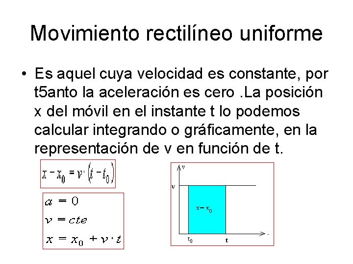 Movimiento rectilíneo uniforme • Es aquel cuya velocidad es constante, por t 5 anto Movimiento rectilíneo uniforme • Es aquel cuya velocidad es constante, por t 5 anto