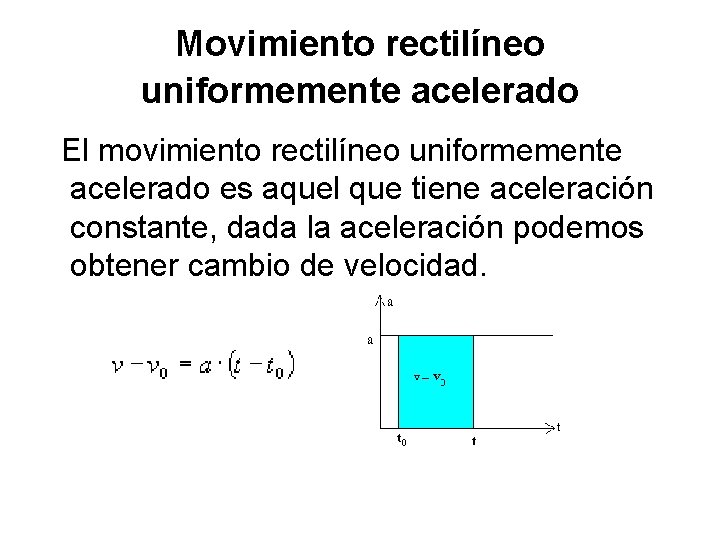 Movimiento rectilíneo uniformemente acelerado El movimiento rectilíneo uniformemente acelerado es aquel que tiene aceleración Movimiento rectilíneo uniformemente acelerado El movimiento rectilíneo uniformemente acelerado es aquel que tiene aceleración