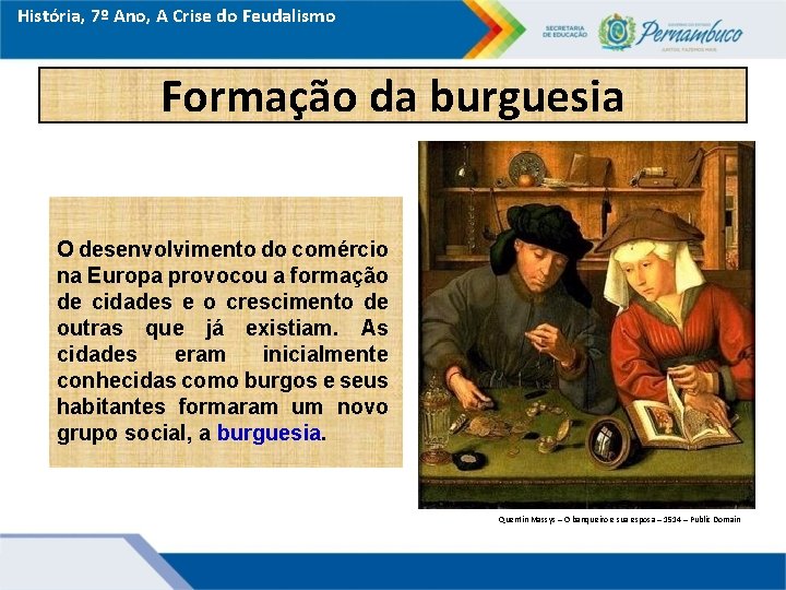 História, 7º Ano, A Crise do Feudalismo Formação da burguesia O desenvolvimento do comércio