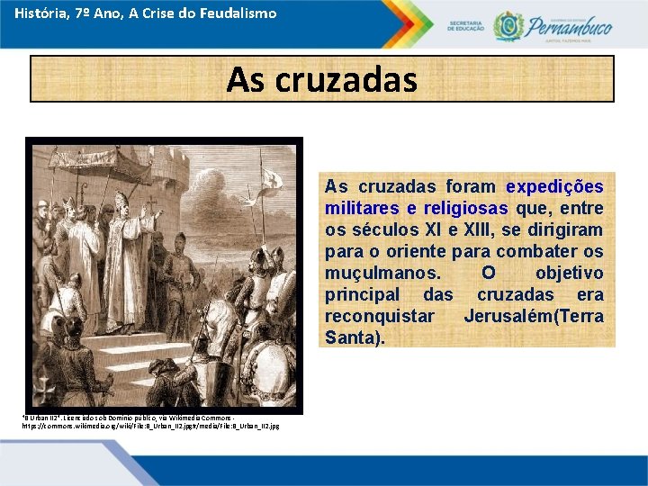 História, 7º Ano, A Crise do Feudalismo As cruzadas foram expedições militares e religiosas