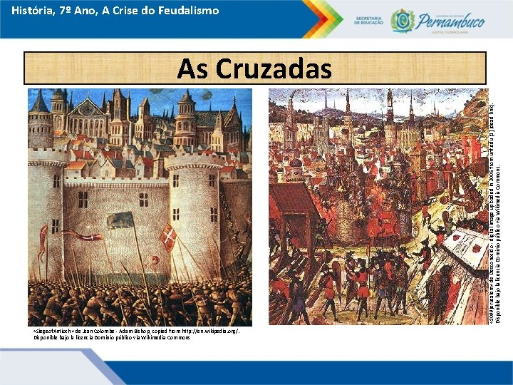 História, 7º Ano, A Crise do Feudalismo « 1099 jerusalem» de Desconocido - digital