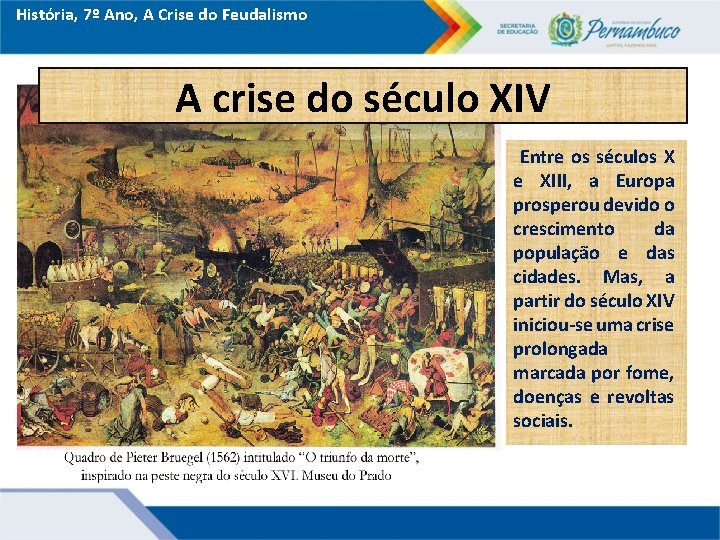 História, 7º Ano, A Crise do Feudalismo A crise do século XIV Entre os