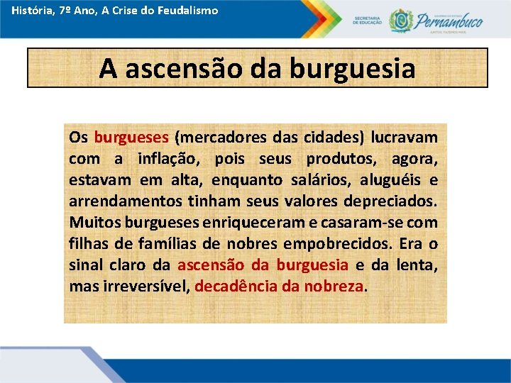 História, 7º Ano, A Crise do Feudalismo A ascensão da burguesia Os burgueses (mercadores