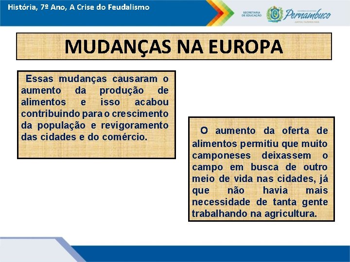 História, 7º Ano, A Crise do Feudalismo MUDANÇAS NA EUROPA Essas mudanças causaram o