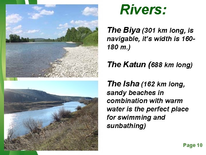 Rivers: The Biya (301 km long, is navigable, it’s width is 160180 m. )