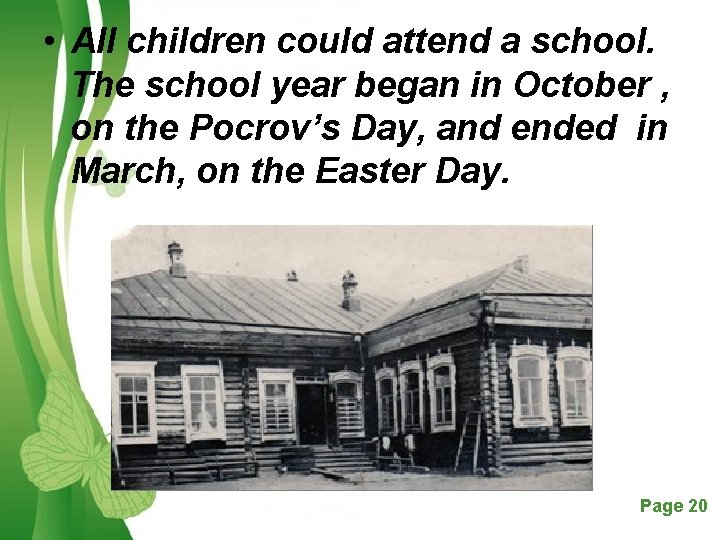  • All children could attend a school. The school year began in October