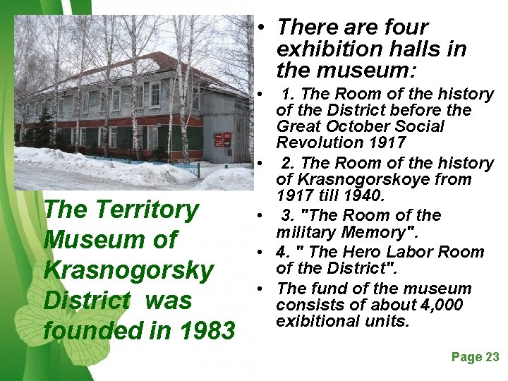  • There are four exhibition halls in the museum: The Territory Museum of