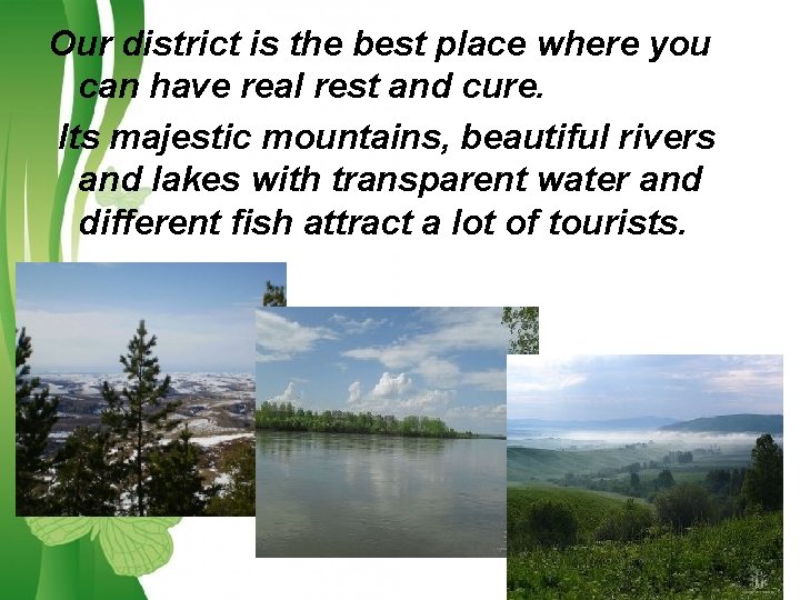 Our district is the best place where you can have real rest and cure.