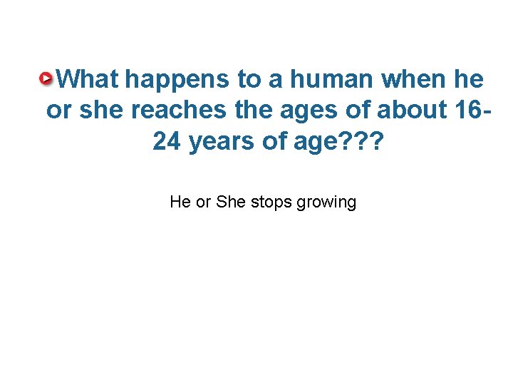 What happens to a human when he or she reaches the ages of about