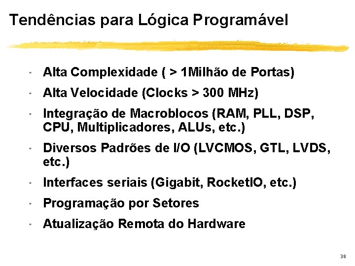 Tendências para Lógica Programável " Alta Complexidade ( > 1 Milhão de Portas) "