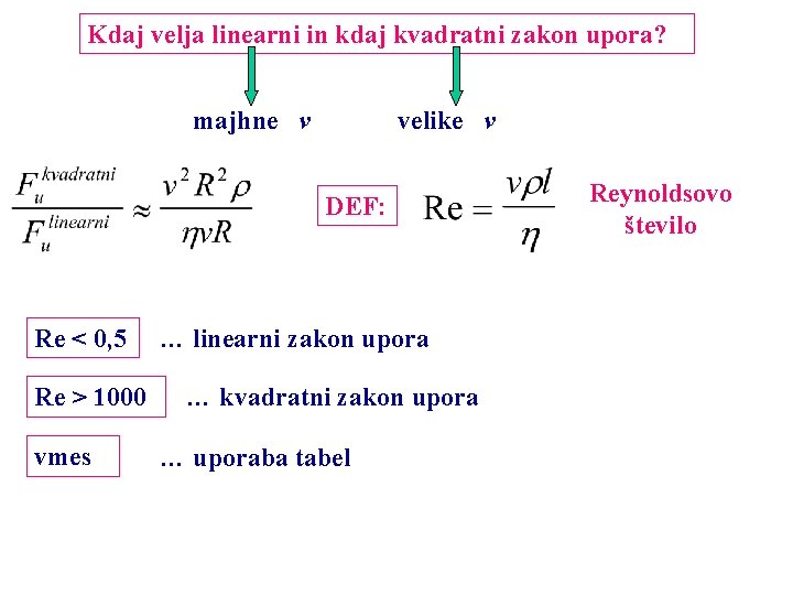 Kdaj velja linearni in kdaj kvadratni zakon upora? majhne v velike v DEF: Re