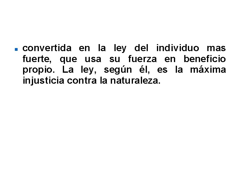  convertida en la ley del individuo mas fuerte, que usa su fuerza en