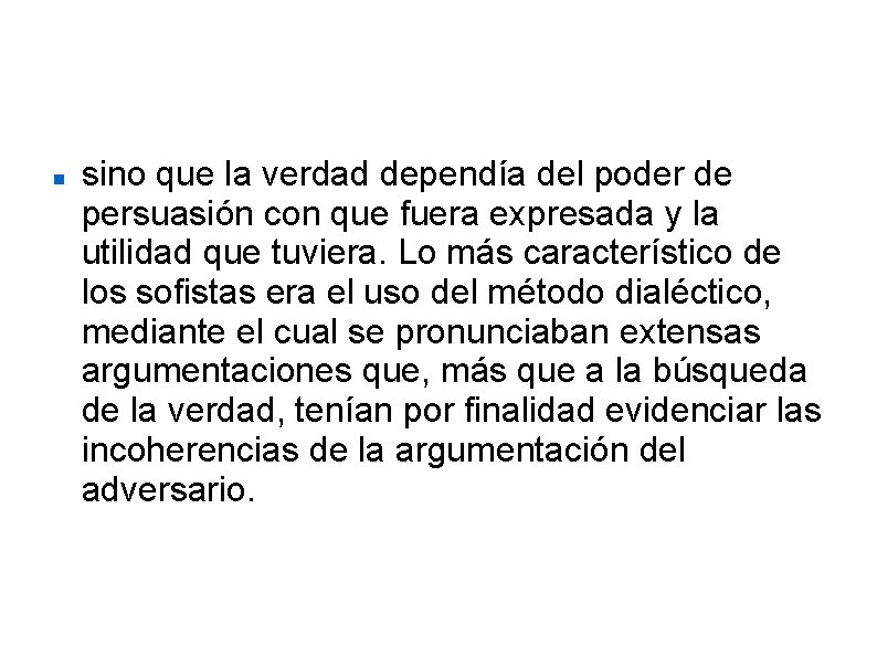  sino que la verdad dependía del poder de persuasión con que fuera expresada