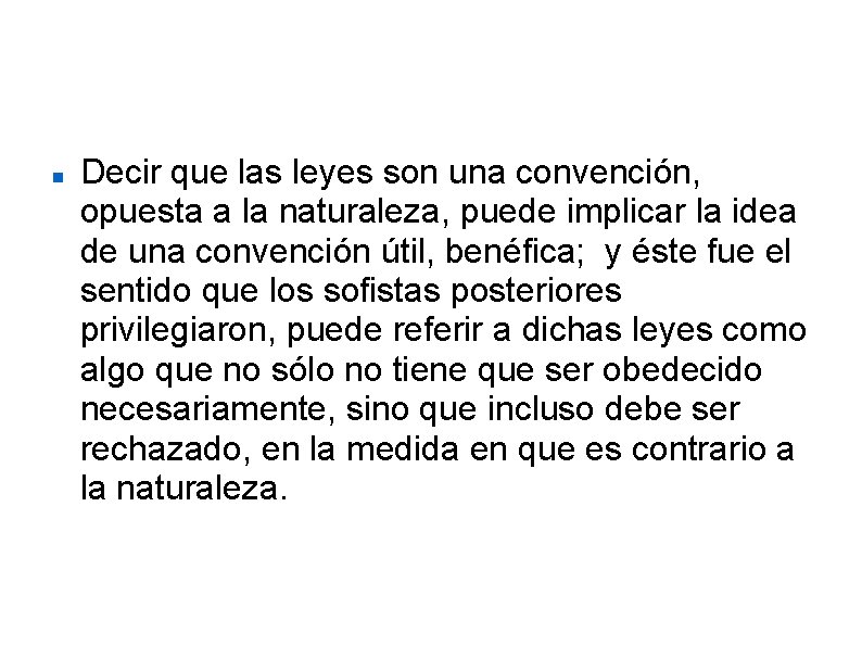 Leyes convencionales. Decir que las leyes son una convención, opuesta a la naturaleza, puede
