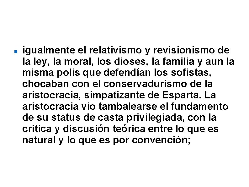  igualmente el relativismo y revisionismo de la ley, la moral, los dioses, la