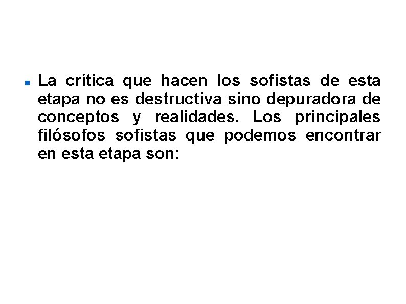  La crítica que hacen los sofistas de esta etapa no es destructiva sino