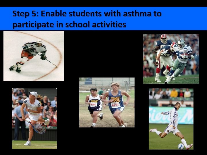 Step 5: Enable students with asthma to participate in school activities 