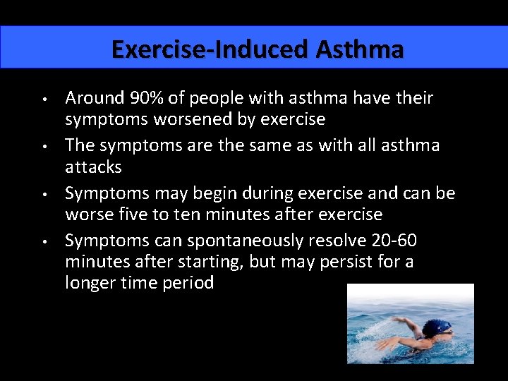 Exercise-Induced Asthma • • Around 90% of people with asthma have their symptoms worsened