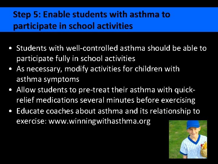 Step 5: Enable students with asthma to participate in school activities • Students with