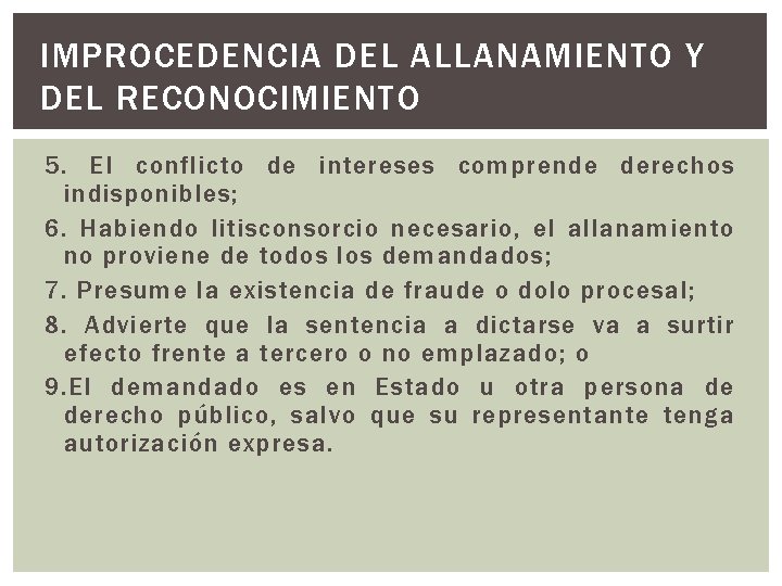 IMPROCEDENCIA DEL ALLANAMIENTO Y DEL RECONOCIMIENTO 5. El conflicto de intereses comprende derechos indisponibles;