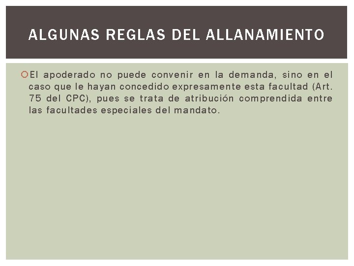 ALGUNAS REGLAS DEL ALLANAMIENTO El apoderado no puede convenir en la demanda, sino en ALGUNAS REGLAS DEL ALLANAMIENTO El apoderado no puede convenir en la demanda, sino en