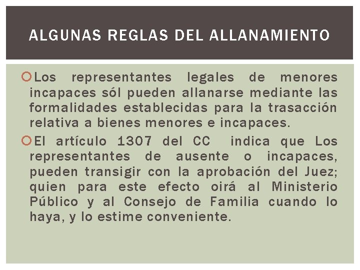 ALGUNAS REGLAS DEL ALLANAMIENTO Los representantes legales de menores incapaces sól pueden allanarse mediante