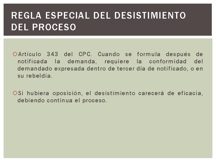 REGLA ESPECIAL DESISTIMIENTO DEL PROCESO Artículo 343 del CPC. Cuando se formula después de