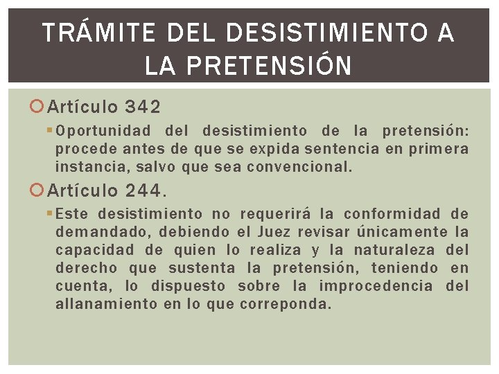 TRÁMITE DEL DESISTIMIENTO A LA PRETENSIÓN Artículo 342 § Oportunidad del desistimiento de la TRÁMITE DEL DESISTIMIENTO A LA PRETENSIÓN Artículo 342 § Oportunidad del desistimiento de la