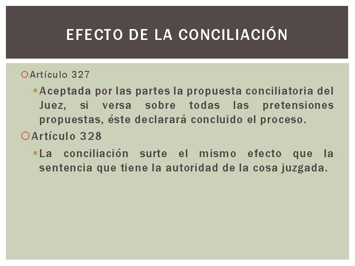 EFECTO DE LA CONCILIACIÓN Artículo 327 § Aceptada por las partes la propuesta conciliatoria