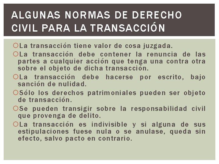 ALGUNAS NORMAS DE DERECHO CIVIL PARA LA TRANSACCIÓN La transacción tiene valor de cosa