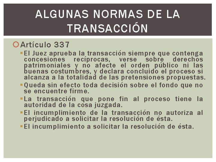 ALGUNAS NORMAS DE LA TRANSACCIÓN Artículo 337 § El Juez aprueba la transacción siempre