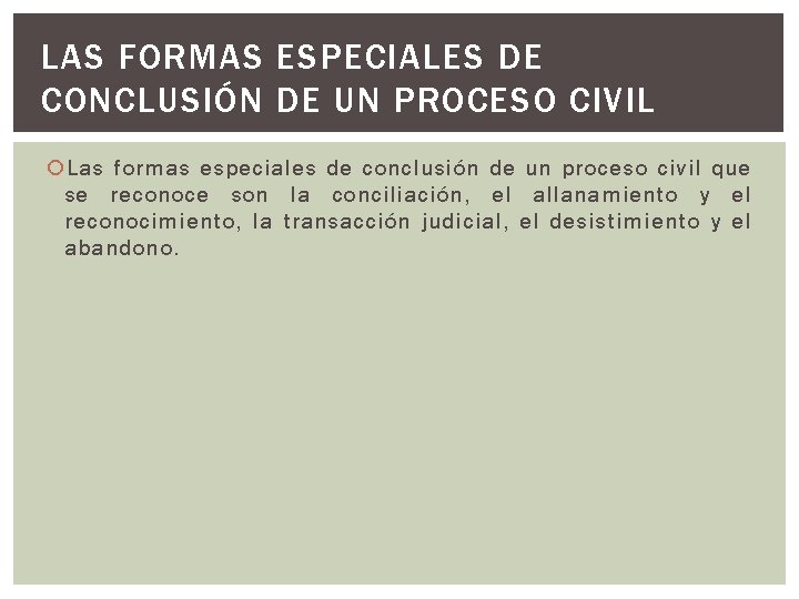 LAS FORMAS ESPECIALES DE CONCLUSIÓN DE UN PROCESO CIVIL Las formas especiales de conclusión