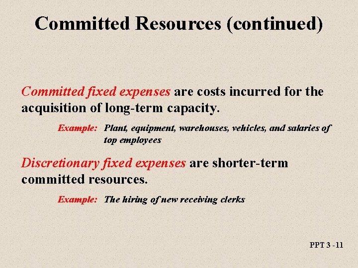 Committed Resources (continued) Committed fixed expenses are costs incurred for the acquisition of long-term