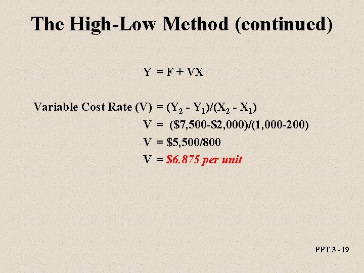 The High-Low Method (continued) Y = F + VX Variable Cost Rate (V) V