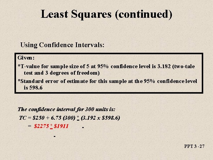 Least Squares (continued) Using Confidence Intervals: Given: *T-value for sample size of 5 at