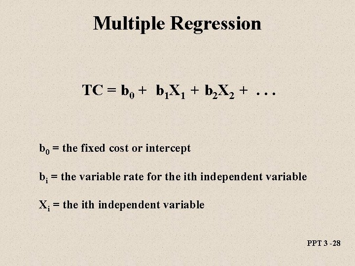 Multiple Regression TC = b 0 + b 1 X 1 + b 2